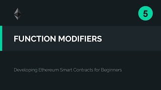 05. Solidity Function Modifiers - Controlling Smart Contract Functions