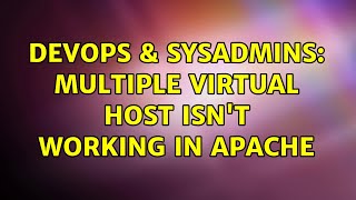 DevOps & SysAdmins: Multiple Virtual Host isn't working in apache