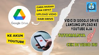 PENTING NIH !!!, TUTORIAL UPLOAD VIDIO DARI GOOGLE DRIVE KE YOUTUBE, MUDAH, CEPAT DAN SIMPEL