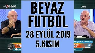 Beyaz Futbol 28 Eylül 2019 Kısım 5/5 - Beyaz TV