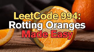 LeetCode 994: Rotting Oranges Made Easy For Complete Beginners – Python Tutorial
