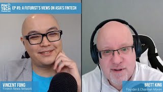 EP#6 A Futurist’s Views on Asia’s Fintech ft. Brett King