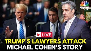 Trump Trial LIVE: Trump’s Lawyers Attack Michael Cohen’s Story of Hush Money Scheme | USA Live |N18G