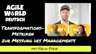 Agile World Deutsch - Transformations-Metriken zur Messung des Managements mit Felix Stein