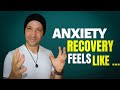 What Anxiety Recovery ACTUALLY Feels Like - THIS IS IT WARRIORS!