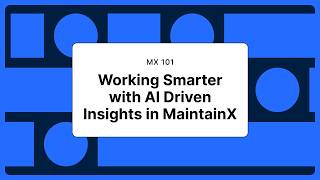 AI-Powered Maintenance 101: Working Smarter with AI Driven Insights in MaintainX