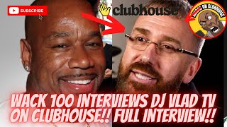 [Exclusive] Wack 100 Brings Dj Vlad To Clubhouse‼️Speaks on Drake, Kendrick, Boosie & More‼️🔥💯🍿