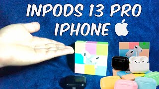 INPODS 13 PRO IPHONE✅