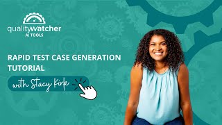 QualityWatcher AI Tools Video Tutorial Rapid Test Case Generation