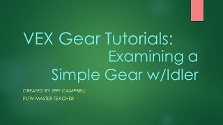 VEX Gear Tutorials - Examining a Simple Gear w/Idler