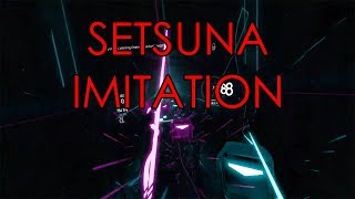 Beatsaber SETSUNA IMITATION [EXPERT+]