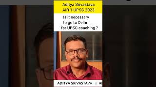 Is it necessary to go to Delhi for UPSC coaching? Aditya Srivastava AIR 1 UPSC 2023 #upsc #ias #ips