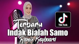 Lagu Joget Indak Bialah Samo Minang Remix Keyboard Terbaru