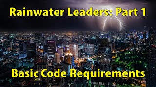 Rainwater Leaders Part 1: Basic Code Requirements