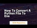 How to convert a python file to exe