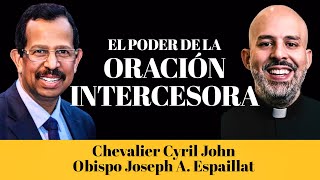 El Poder de la Oración Intercesora | Bishop Joseph Espaillat y Chevalier Cyril John