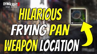 Hilarious Frying Pan Weapon Location In Dying Light 2