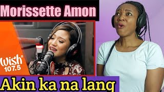 Morissette Amon - Akin ka na lang | reaction