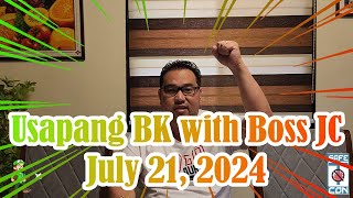 Usapang BK with Boss JC: July 21, 2024