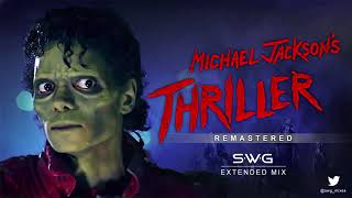 THRILLER   35th Anniversary SWG Remastered Extended Mix   MICHAEL JACKSON