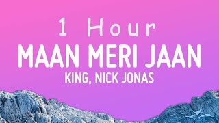 King, Nick Jonas - Maan Meri Jaan (Lyrics) | 1 HOUR