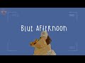 playlist blue afternoon 💐 chill songs for sunday at home