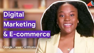 Introduction to digital marketing and e-commerce | Google Digital Marketing \u0026 E-commerce Certificate