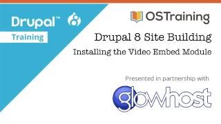 Drupal 8 Site Building, Lesson 22: Installing the Video Embed Module