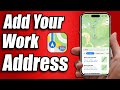 How to Add Work Address to Apple Maps 2025 - Step by Step