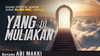 YANG DI MULIAKAN | Tafsir Surat Al-Ma'arij Ayat 29 | Bersama ABI MAKKI