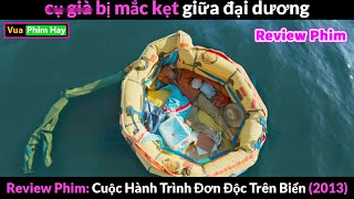 Kẹt lại một Mình Giữa Đại dương và Cái Kết - Review hành trình đơn độc trên biển