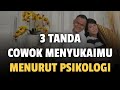 3 TANDA COWOK SUKA SAMA KITA MENURUT PSIKOLOGI - MENYUKAI KITA - Jonathan Manulllang