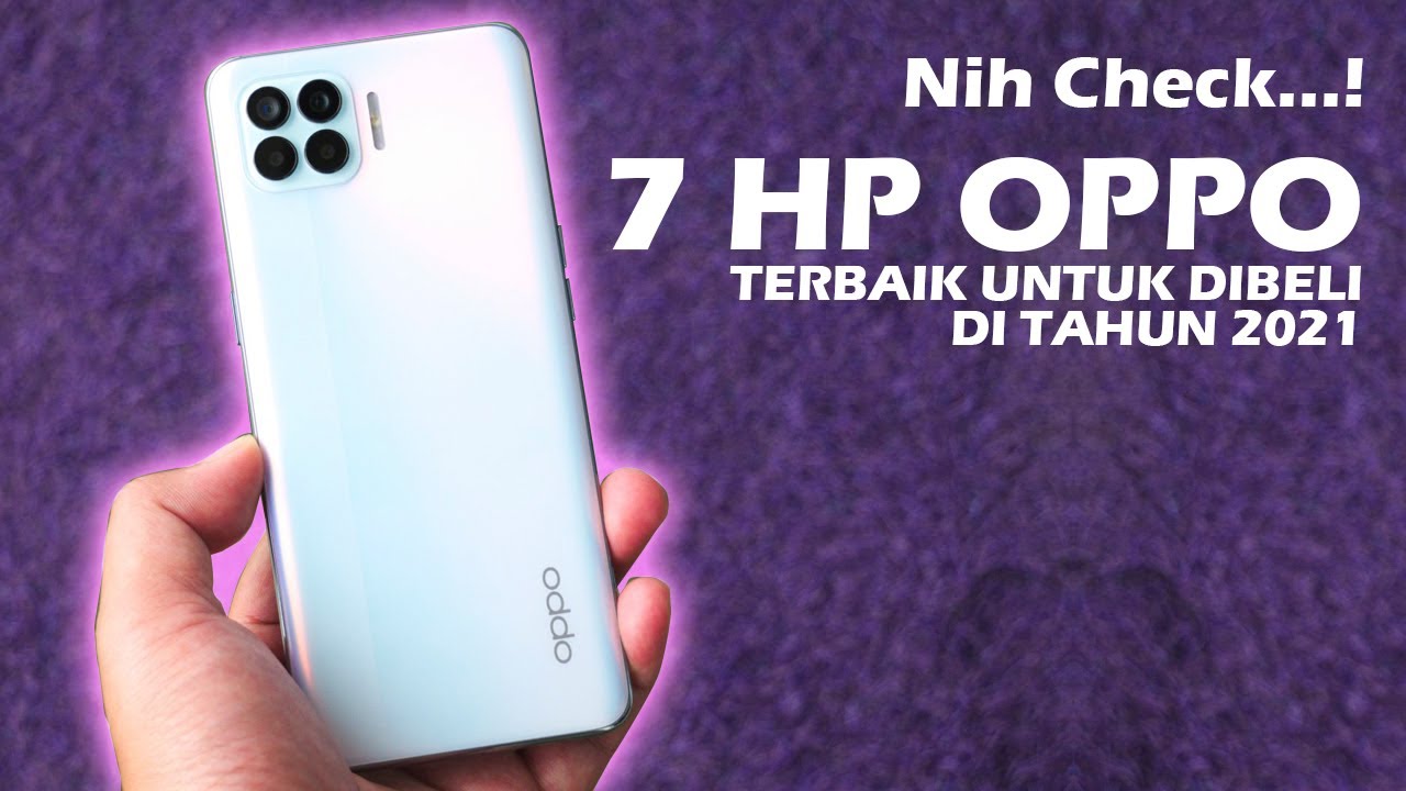 7 HP OPPO TERBAIK UNTUK DIBELI TAHUN 2021 [HARGA MULAI 1 JUTAAN] - YouTube