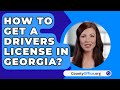 How To Get A Drivers License In Georgia? - CountyOffice.org