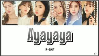 Ayayaya/IZ*ONE【日本語歌詞/日本語字幕/日本語訳/かなるび】