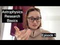 What even is Astrophysics research?? | Astrophysics Research Basics 1