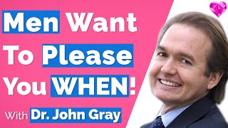 Men Want To Please You (WHEN)!  John Gray