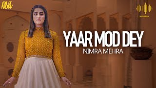 Yaar Mod Dey | Nimra Mehra | Official Music Video | Rythmish