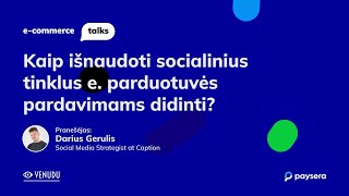 Darius Gerulis: Kaip išnaudoti socialinius tinklus e. parduotuvės pardavimams didinti?