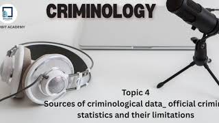 Topic 4 Sources of criminological data official criminal statistics and their limitations - UoL