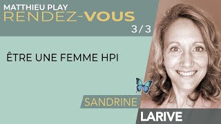 🦋 RDV n°46 : SANDRINE LARIVE 3/3 : \