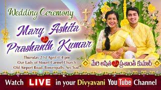 LIVE - Wedding mass | MARY ASHITA weds PRASHANTH KUMAR | 21-APRIL- 2022 4PM | DIVYAVANI TV LIVE