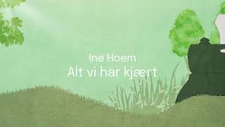 Ine Hoem - Alt vi har kjært (lyric video)