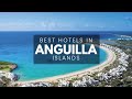 Best Hotels In Anguilla (Best Affordable & Luxury Options)