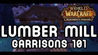 LUMBER MILL (Garrisons 101) - Warlords of Draenor !!