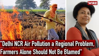"Delhi NCR Air Pollution a Regional Problem, Farmers Alone Should Not Be Blamed"