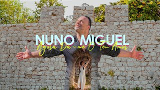 Nuno Miguel - Agora Dá-Me O Teu Amor (Video Oficial)