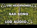 [10D AUDIO] Sad 10D Songs | Jukebox | Alone feel the music | Sad Song Collection  - 10D SOUNDS