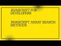 JavaScript for developers || JavaScript Array Search Methods  #javascript #tutorial #coding