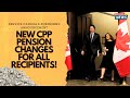 Service Canada’s Surprising Announcement? New CPP Pension Changes for All Recipients